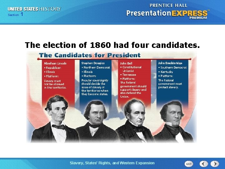 Chapter Section 1 25 Section 1 The election of 1860 had four candidates. Slavery,