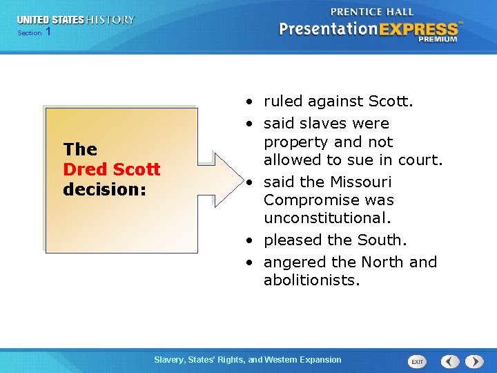 Chapter Section 1 25 Section 1 The Dred Scott decision: • ruled against Scott.