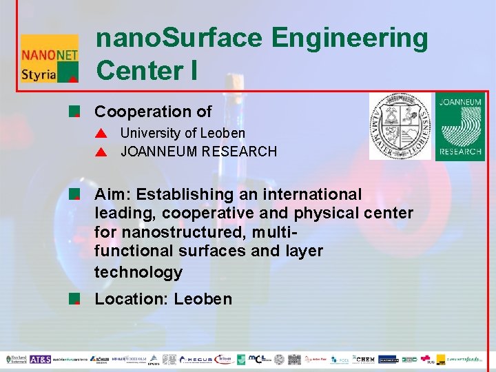 nano. Surface Engineering Center I Cooperation of University of Leoben JOANNEUM RESEARCH Aim: Establishing