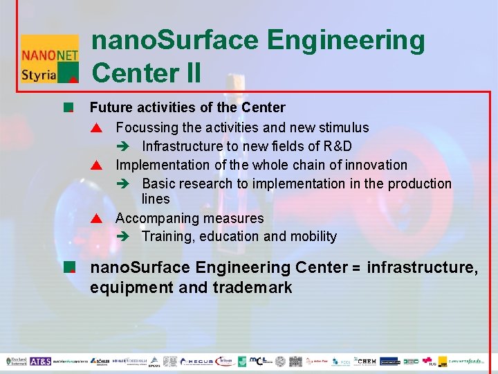 nano. Surface Engineering Center II Future activities of the Center Focussing the activities and