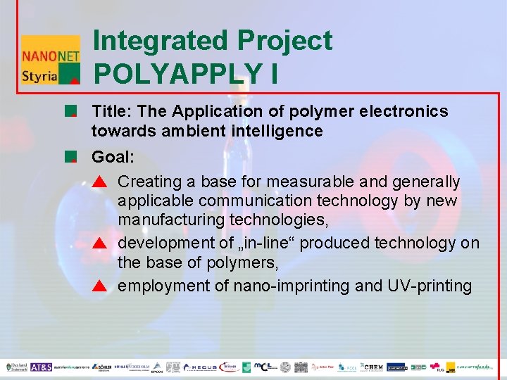 Integrated Project POLYAPPLY I Title: The Application of polymer electronics towards ambient intelligence Goal: