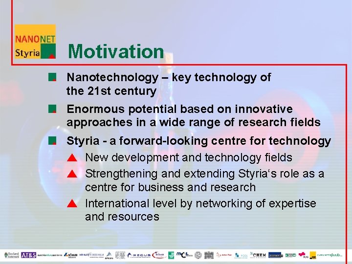 Motivation Nanotechnology – key technology of the 21 st century Enormous potential based on