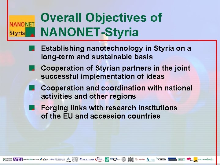 Overall Objectives of NANONET-Styria Establishing nanotechnology in Styria on a long-term and sustainable basis