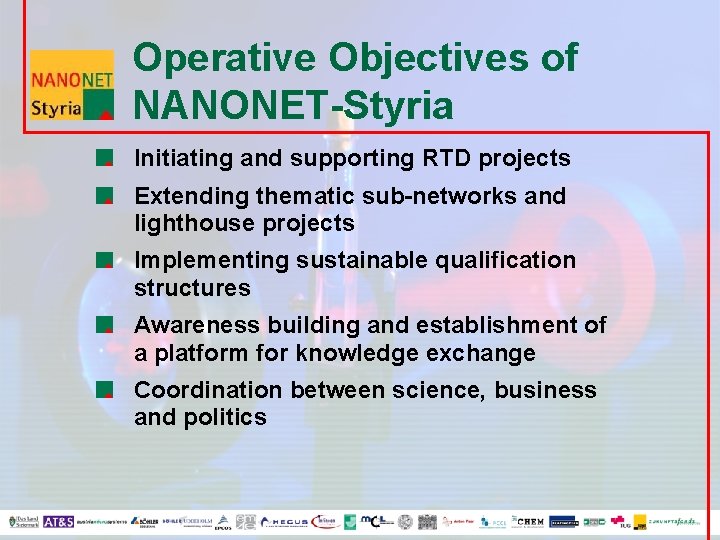Operative Objectives of NANONET-Styria Initiating and supporting RTD projects Extending thematic sub-networks and lighthouse
