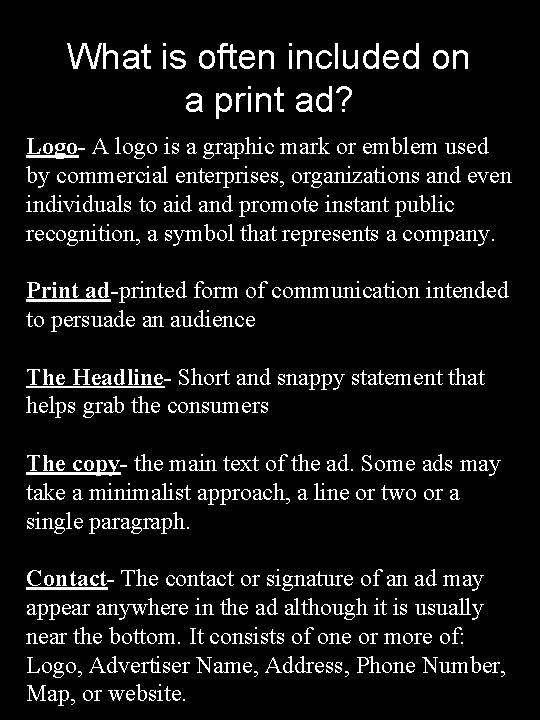 What is often included on a print ad? Logo- A logo is a graphic