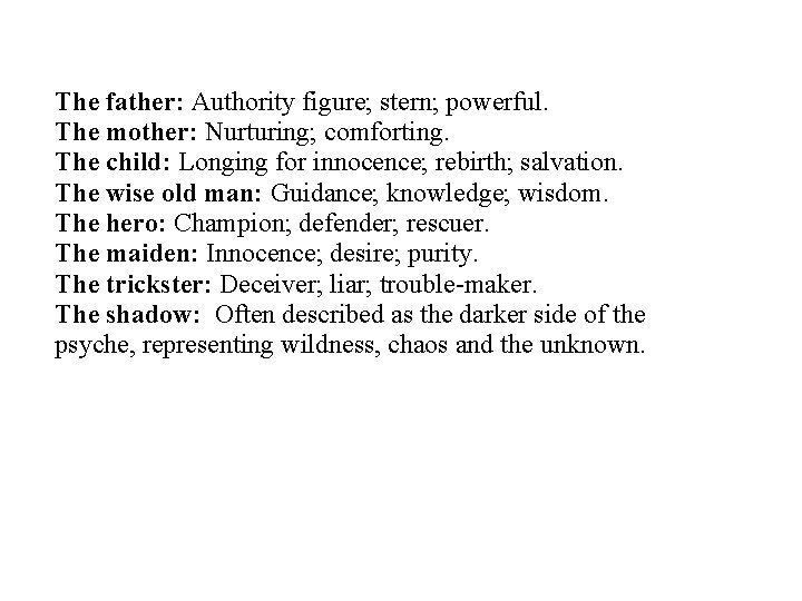 The father: Authority figure; stern; powerful. The mother: Nurturing; comforting. The child: Longing for