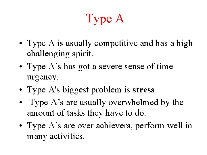 Type A • Type A is usually competitive and has a high challenging spirit.