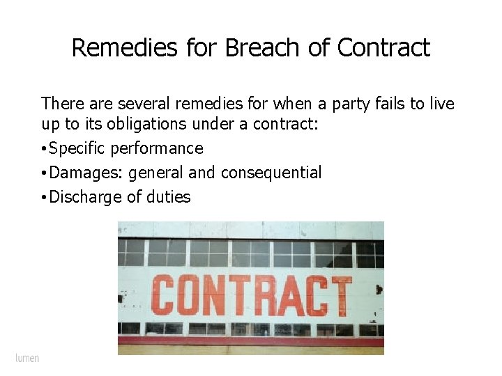 Remedies for Breach of Contract There are several remedies for when a party fails