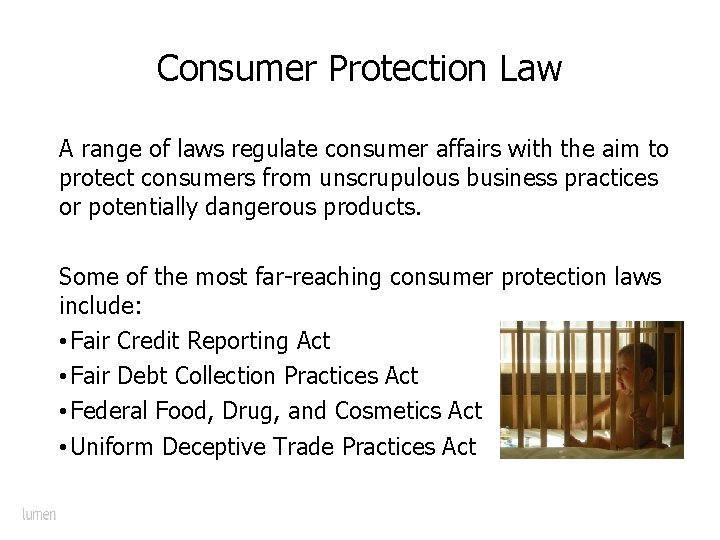 Consumer Protection Law A range of laws regulate consumer affairs with the aim to