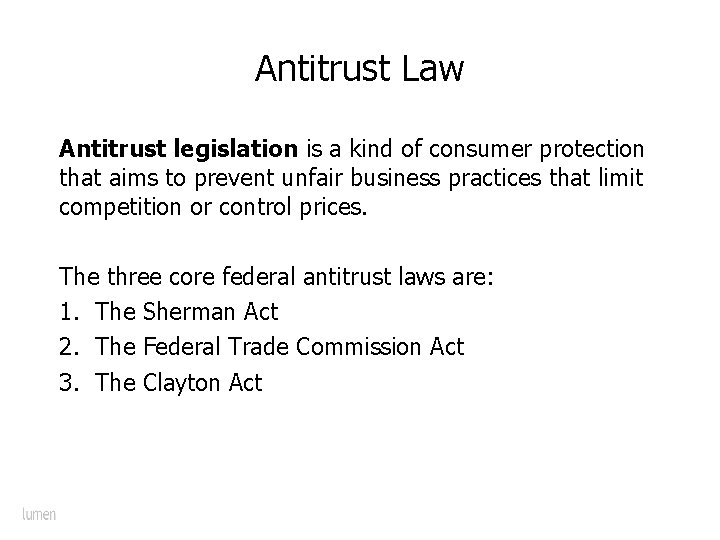 Antitrust Law Antitrust legislation is a kind of consumer protection that aims to prevent