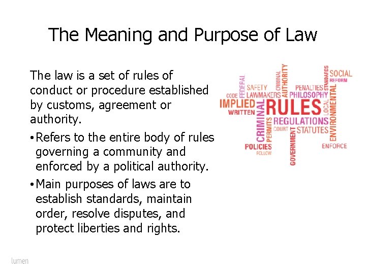 The Meaning and Purpose of Law The law is a set of rules of