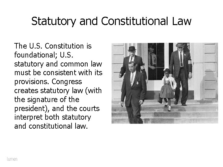 Statutory and Constitutional Law The U. S. Constitution is foundational; U. S. statutory and
