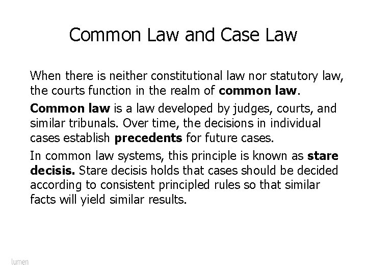 Common Law and Case Law When there is neither constitutional law nor statutory law,