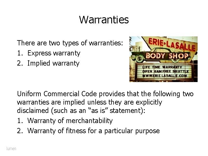 Warranties There are two types of warranties: 1. Express warranty 2. Implied warranty Uniform