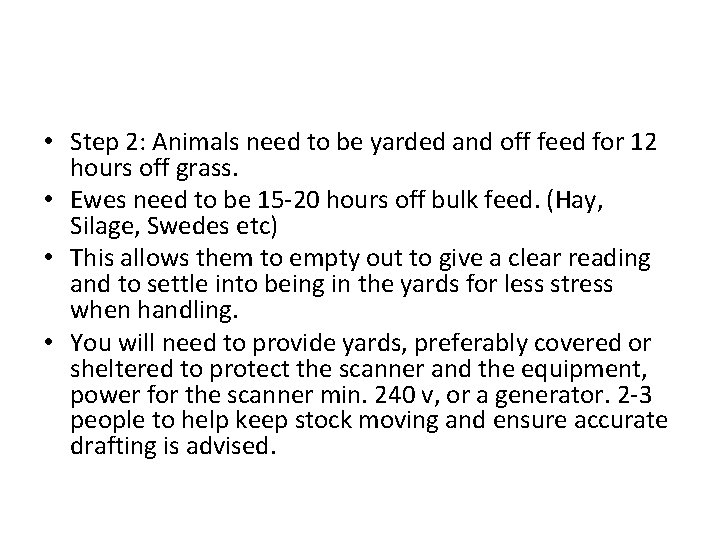  • Step 2: Animals need to be yarded and off feed for 12