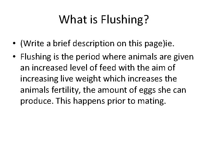 What is Flushing? • (Write a brief description on this page)ie. • Flushing is