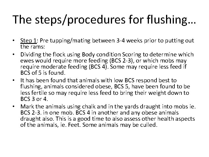 The steps/procedures for flushing… • Step 1: Pre tupping/mating between 3 -4 weeks prior