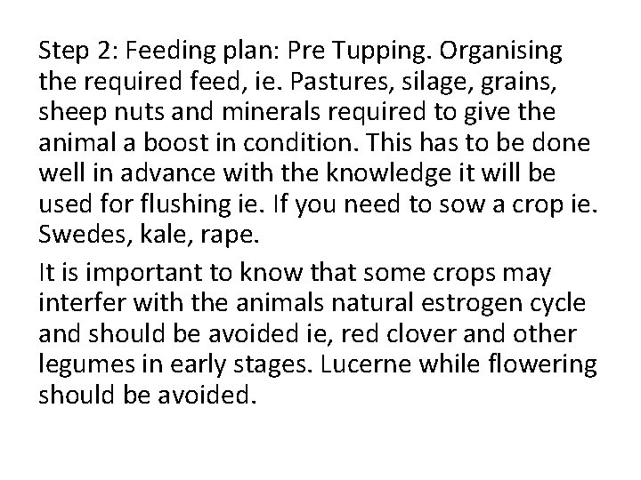 Step 2: Feeding plan: Pre Tupping. Organising the required feed, ie. Pastures, silage, grains,