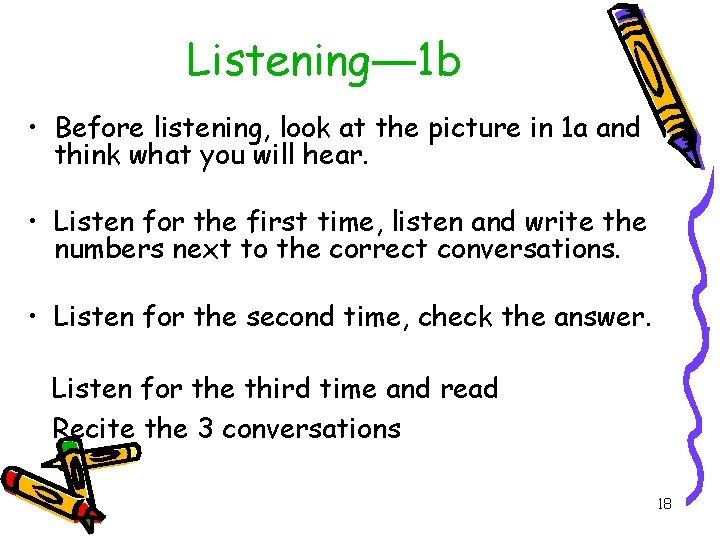 Listening— 1 b • Before listening, look at the picture in 1 a and