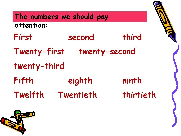 The numbers we should pay attention: First second Twenty-first third twenty-second twenty-third Fifth Twelfth