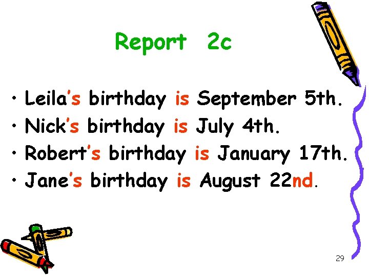 Report 2 c • • Leila’s birthday is September 5 th. Nick’s birthday is