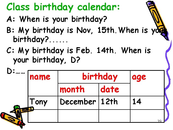 Class birthday calendar: A: When is your birthday? B: My birthday is Nov, 15