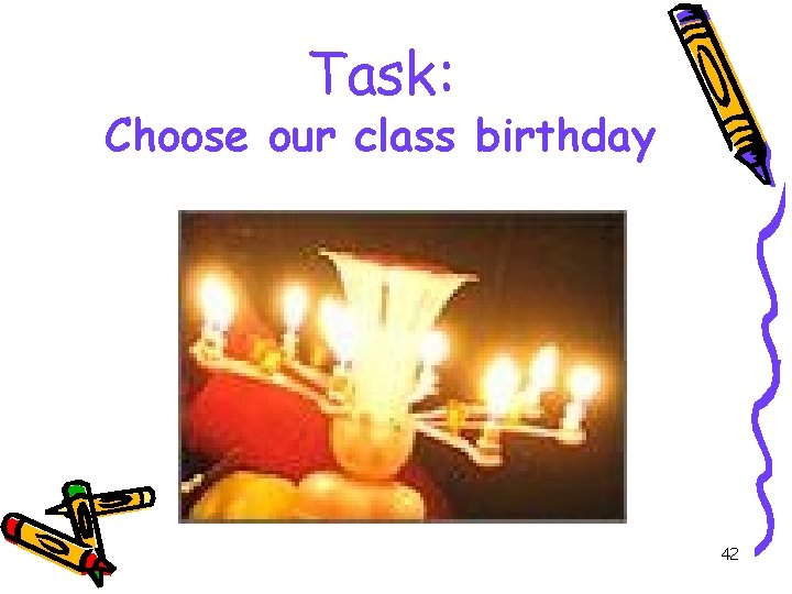 Task: Choose our class birthday 42 