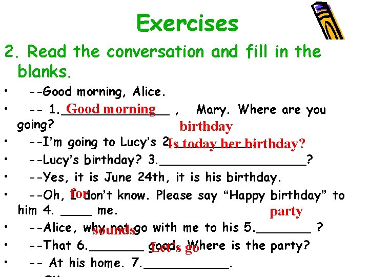 Exercises 2. Read the conversation and fill in the blanks. • • • --Good