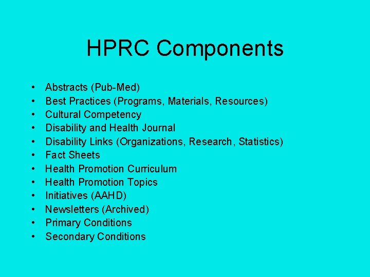 HPRC Components • • • Abstracts (Pub-Med) Best Practices (Programs, Materials, Resources) Cultural Competency