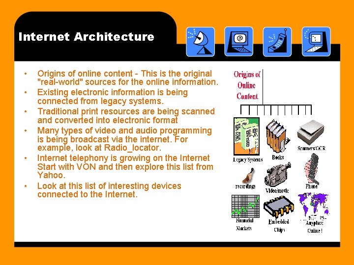 Internet Architecture • • • Origins of online content - This is the original