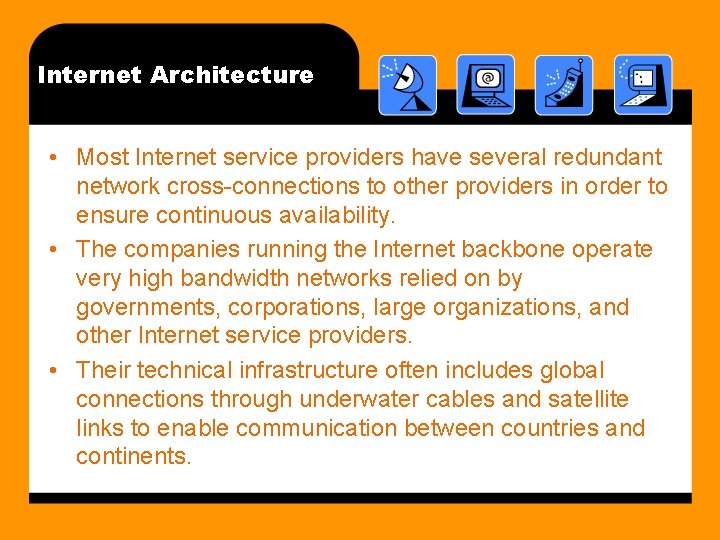 Internet Architecture • Most Internet service providers have several redundant network cross-connections to other