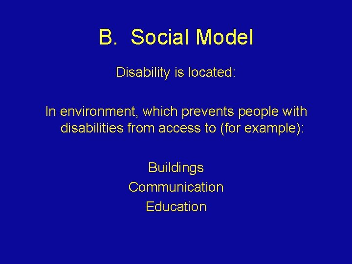 B. Social Model Disability is located: In environment, which prevents people with disabilities from