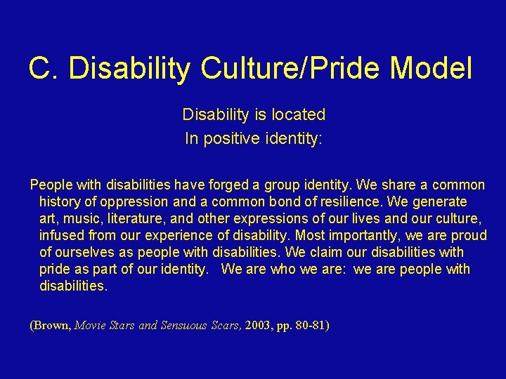 C. Disability Culture/Pride Model Disability is located In positive identity: People with disabilities have