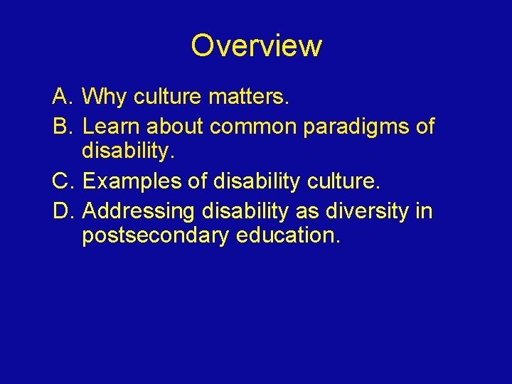 Overview A. Why culture matters. B. Learn about common paradigms of disability. C. Examples