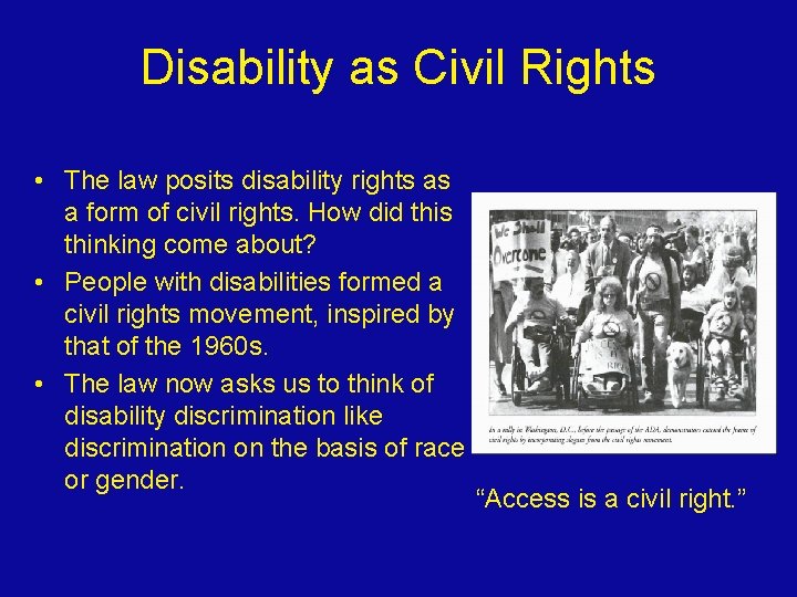 Disability as Civil Rights • The law posits disability rights as a form of