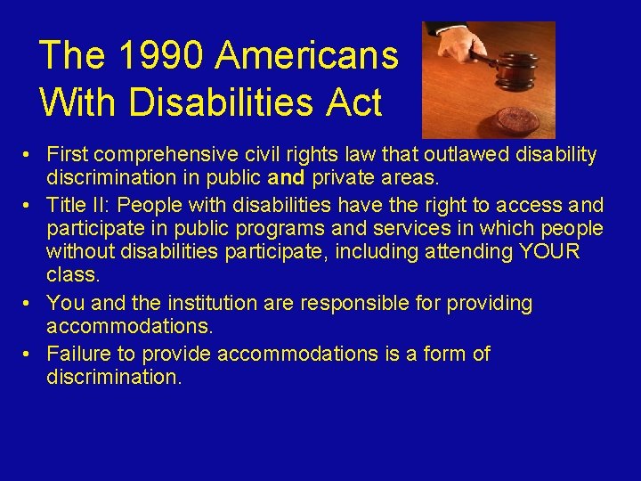 The 1990 Americans With Disabilities Act • First comprehensive civil rights law that outlawed
