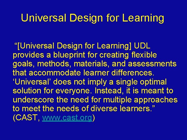 Universal Design for Learning “[Universal Design for Learning] UDL provides a blueprint for creating