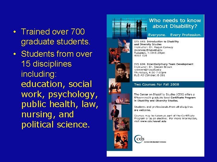  • Trained over 700 graduate students. • Students from over 15 disciplines including: