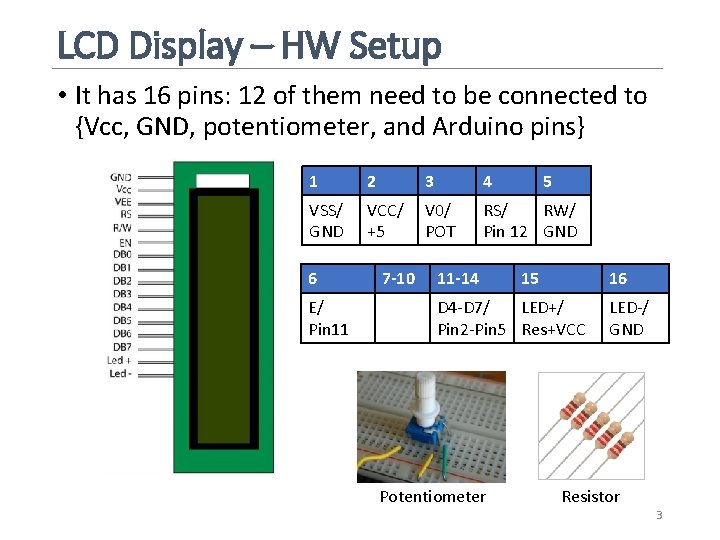 LCD Display – HW Setup • It has 16 pins: 12 of them need