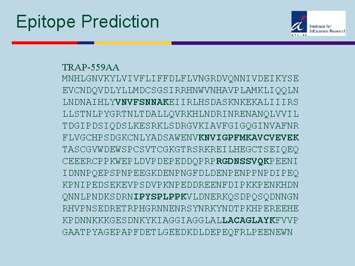 Epitope Prediction TRAP-559 AA MNHLGNVKYLVIVFLIFFDLFLVNGRDVQNNIVDEIKYSE EVCNDQVDLYLLMDCSGSIRRHNWVNHAVPLAMKLIQQLN LNDNAIHLYVNVFSNNAKEIIRLHSDASKNKEKALIIIRS LLSTNLPYGRTNLTDALLQVRKHLNDRINRENANQLVVIL TDGIPDSIQDSLKESRKLSDRGVKIAVFGIGQGINVAFNR FLVGCHPSDGKCNLYADSAWENVKNVIGPFMKAVCVEVEK TASCGVWDEWSPCSVTCGKGTRSRKREILHEGCTSEIQEQ CEEERCPPKWEPLDVPDEPEDDQPRPRGDNSSVQKPEENI IDNNPQEPSPNPEEGKDENPNGFDLDENPENPPNPDIPEQ KPNIPEDSEKEVPSDVPKNPEDDREENFDIPKKPENKHDN