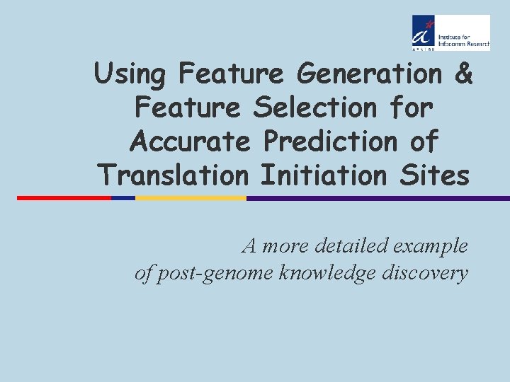 Using Feature Generation & Feature Selection for Accurate Prediction of Translation Initiation Sites A