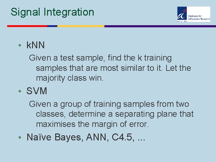 Signal Integration • k. NN Given a test sample, find the k training samples