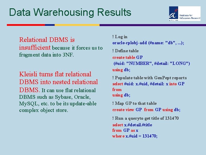 Data Warehousing Results Relational DBMS is insufficient because it forces us to fragment data