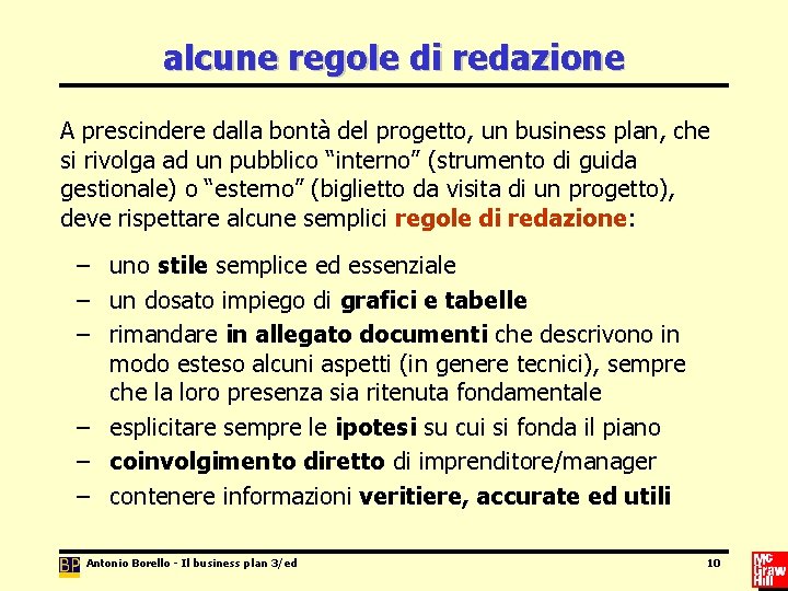 alcune regole di redazione A prescindere dalla bontà del progetto, un business plan, che