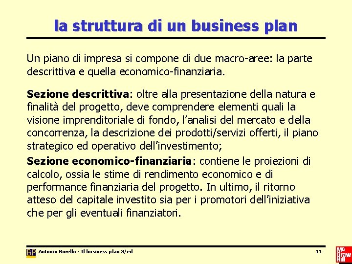 la struttura di un business plan Un piano di impresa si compone di due