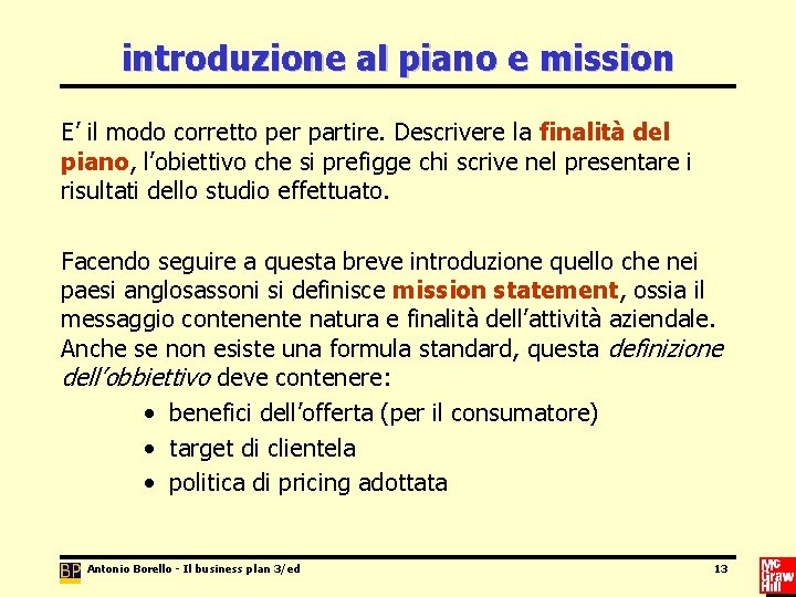 introduzione al piano e mission E’ il modo corretto per partire. Descrivere la finalità