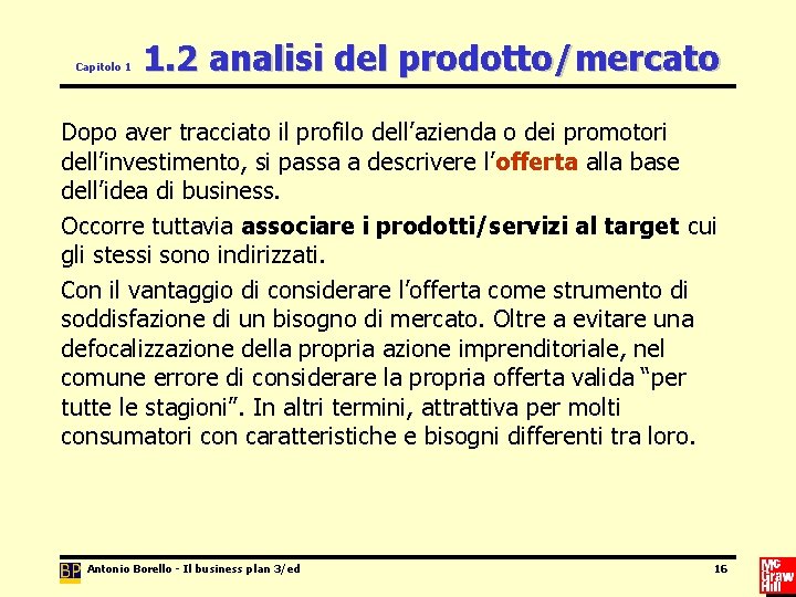 Capitolo 1 1. 2 analisi del prodotto/mercato Dopo aver tracciato il profilo dell’azienda o