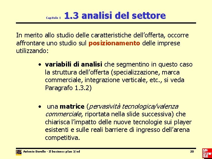 Capitolo 1 1. 3 analisi del settore In merito allo studio delle caratteristiche dell’offerta,