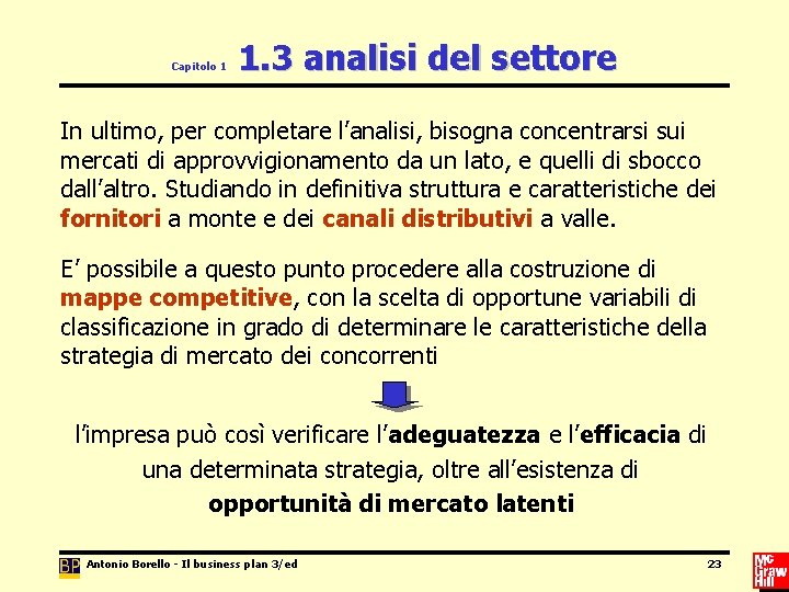 Capitolo 1 1. 3 analisi del settore In ultimo, per completare l’analisi, bisogna concentrarsi