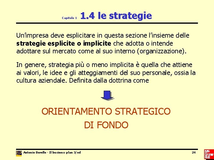 Capitolo 1 1. 4 le strategie Un’impresa deve esplicitare in questa sezione l’insieme delle